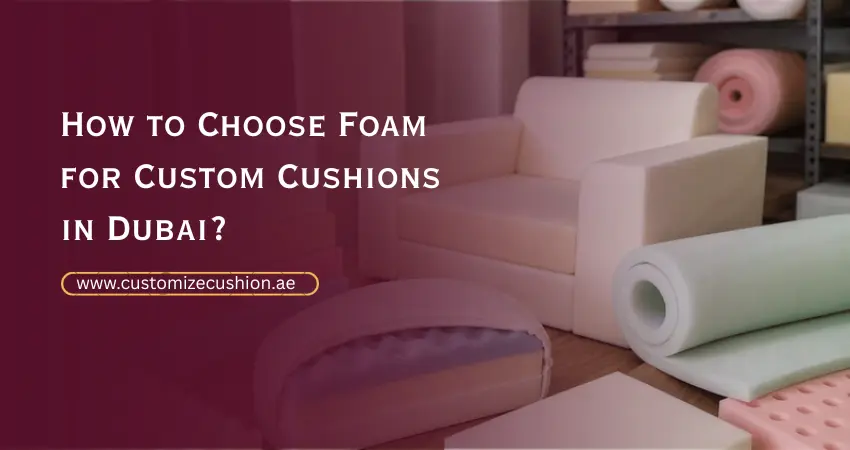 Foam for Custom Cushions in Dubai