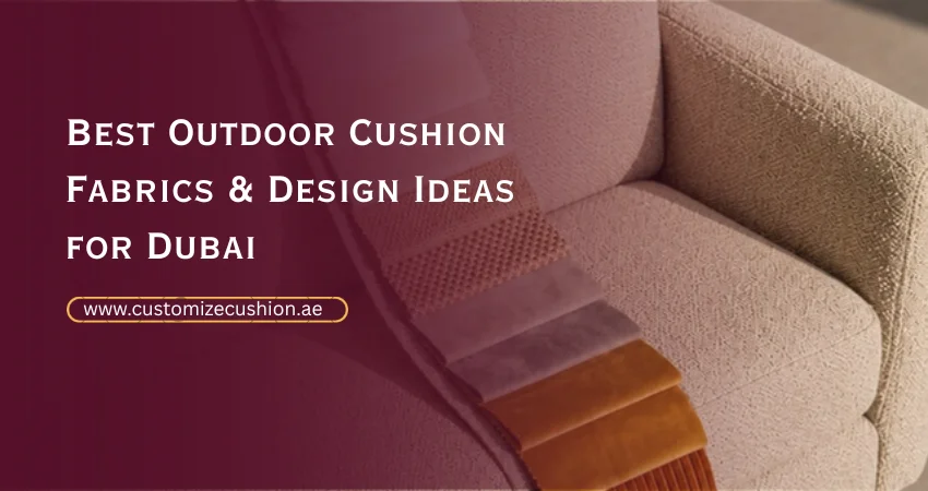 Custom outdoor cushion fabrics and designs for Dubai homes